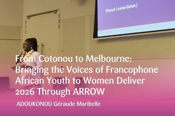 From Cotonou to Melbourne: Bringing the Voices of Francophone African Youth to Women Deliver 2026 Through ARROW